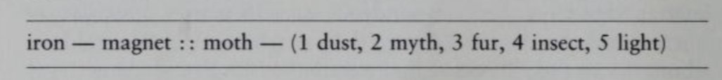 1926 SAT analogy question: iron — magnet :: moth — (1 dust, 2 myth, 3 fur, 4 insect, 5 light)